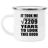 47th Birthday Took Square Root of 2209 Years To Look Good - 12oz Camping Mug