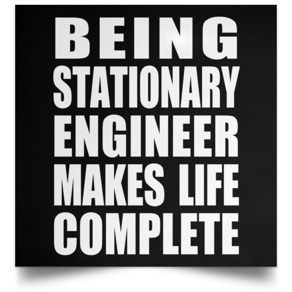 Being Stationary Engineer Makes Life Complete - Poster Square