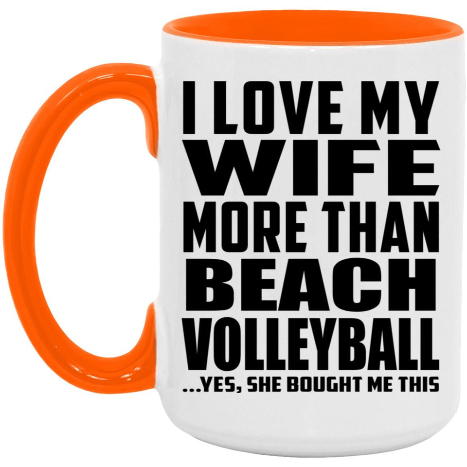 I Love My Wife More Than Beach Volleyball - 15oz Accent Mug Orange