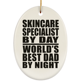 Skincare Specialist By Day World's Best Dad By Night - Oval Ornament