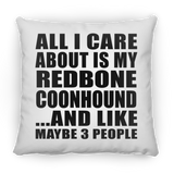 All I Care About Is My Redbone Coonhound - Throw Pillow