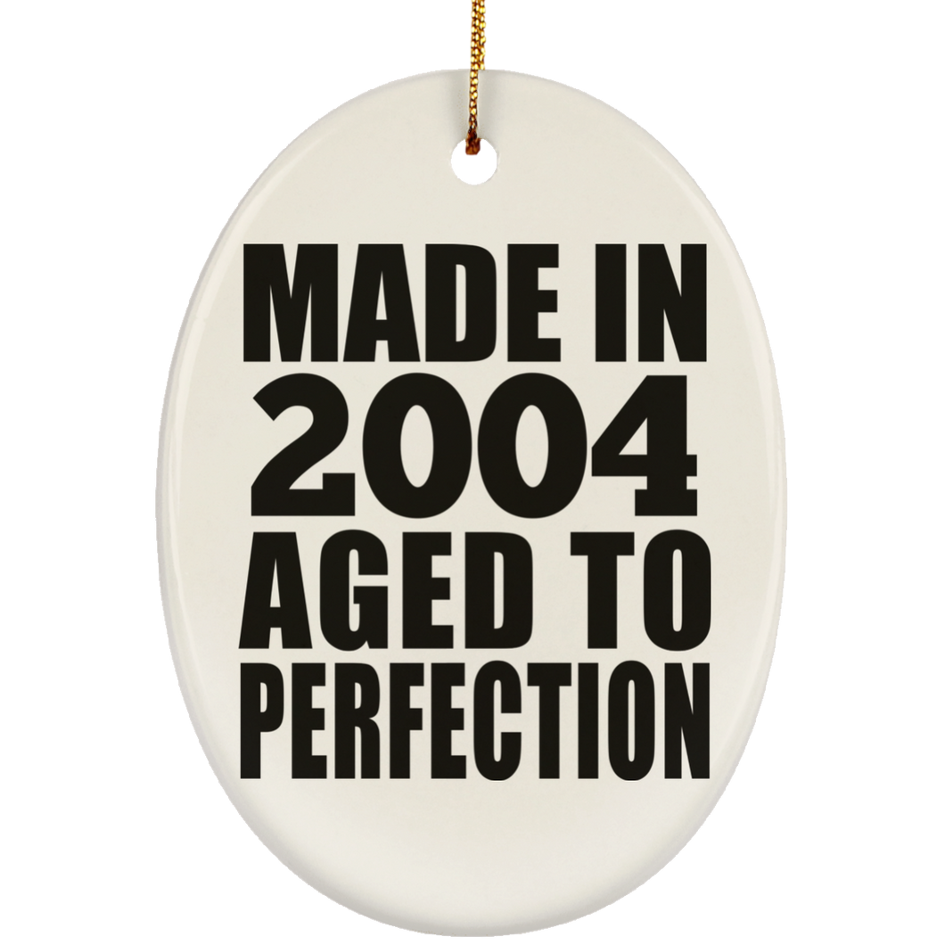 20th Birthday Made In 2004 Aged to Perfection - Oval Ornament