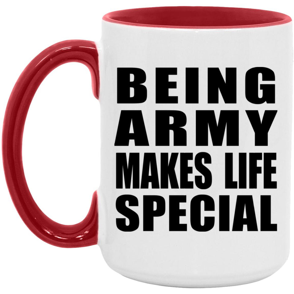 Being Army Makes Life Special - 15oz Accent Mug Red