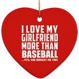 I Love My Girlfriend More Than Baseball - Heart Ornament