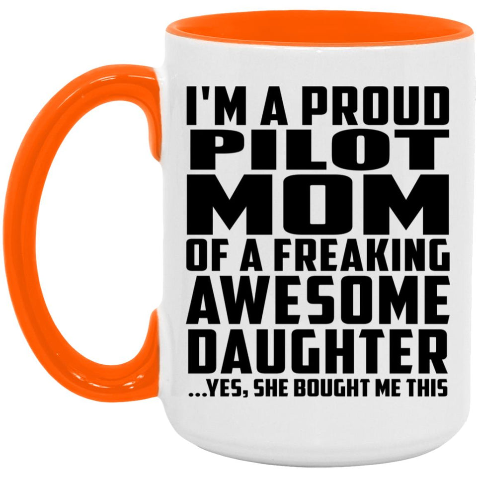 Proud Pilot Mom Of Awesome Daughter - 15oz Accent Mug Orange