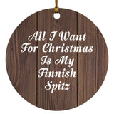 All I Want For Christmas Is My Finnish Spitz - Circle Ornament D