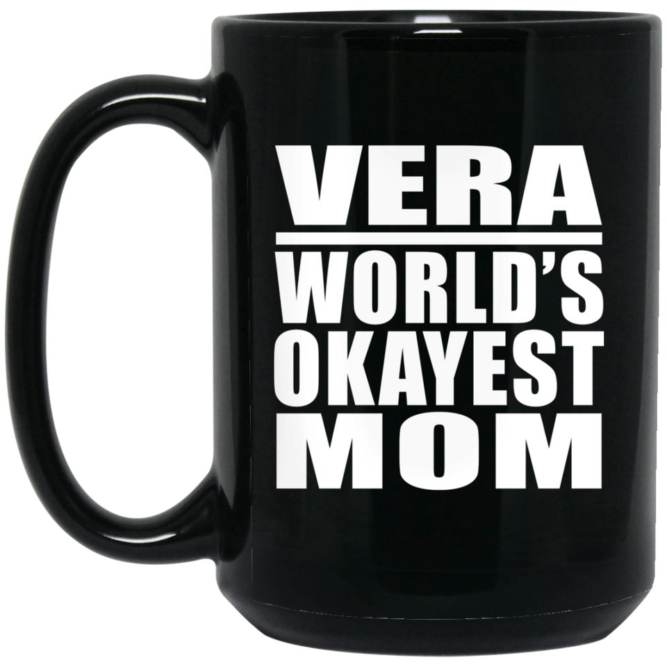 Vera World's Okayest Mom - 15 Oz Coffee Mug Black