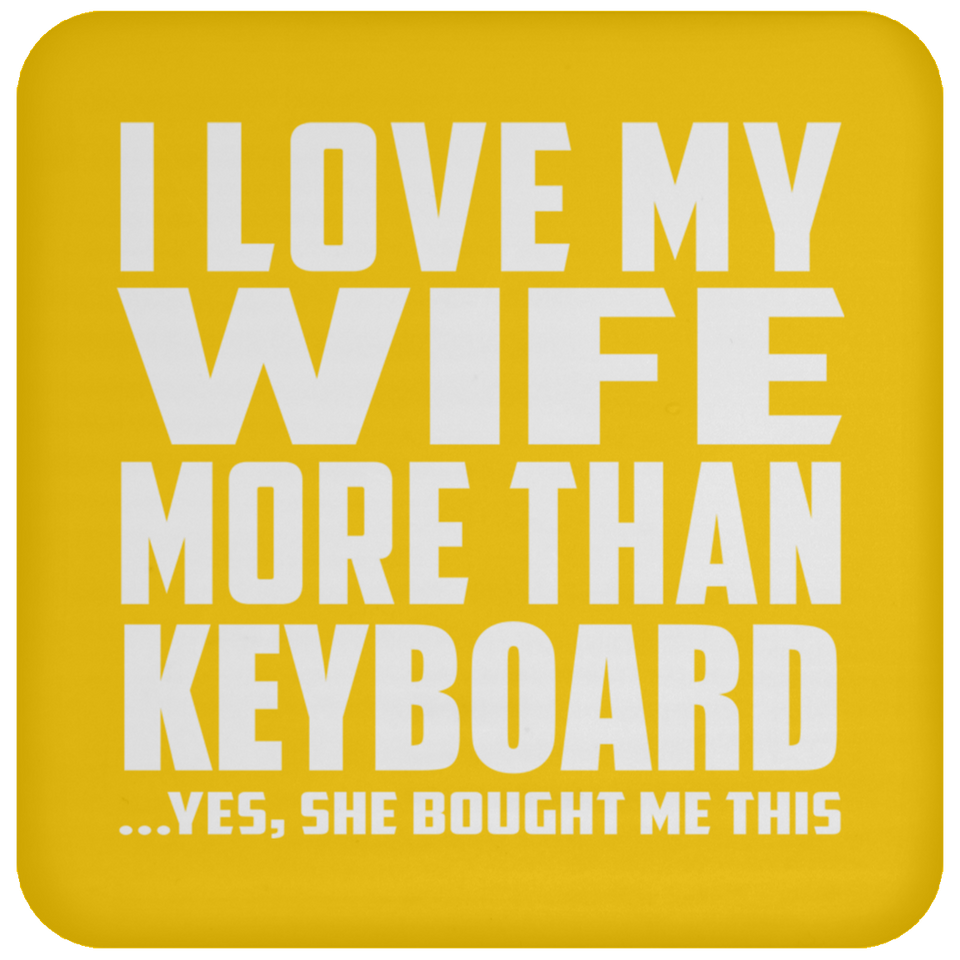 I Love My Wife More Than Keyboard - Drink Coaster