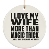 I Love My Wife More Than Magic Trick - Circle Ornament