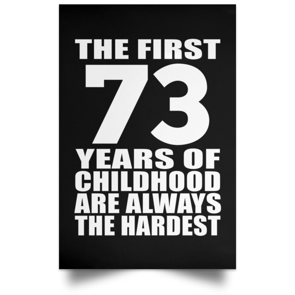 First 73 Years of Childhood Are The Hardest - Poster Portrait