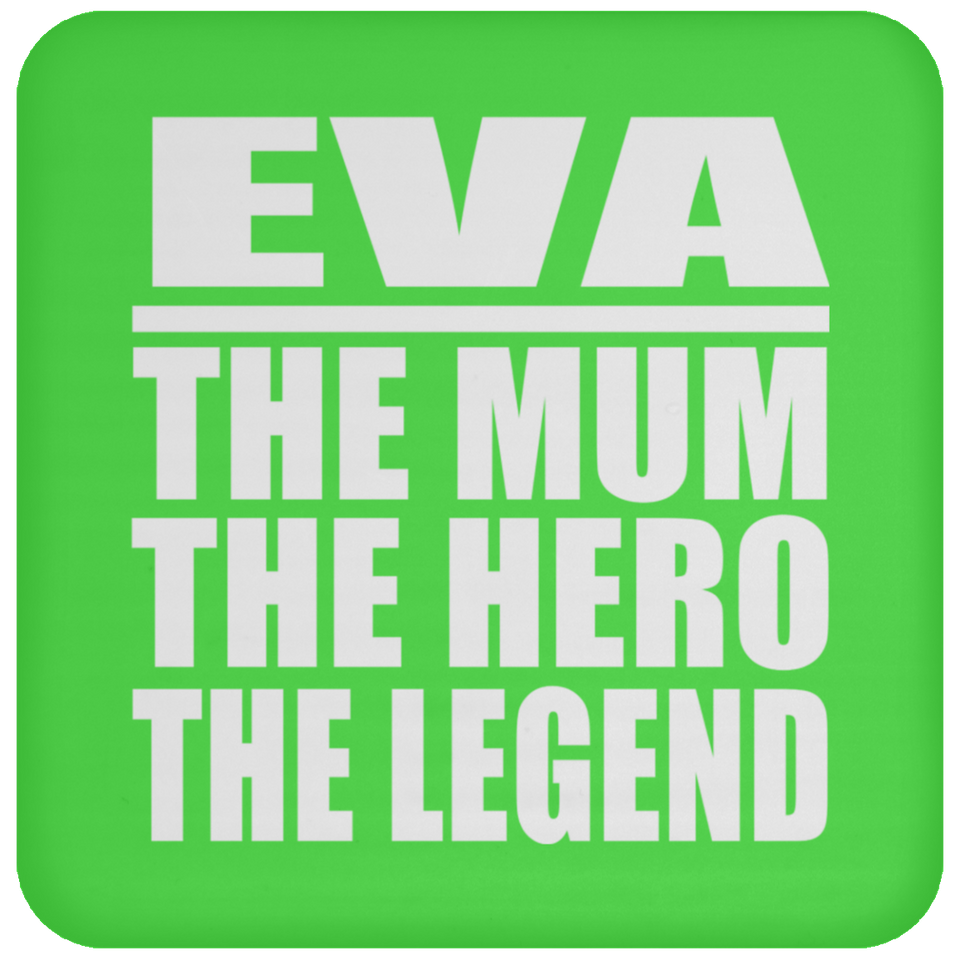 Eva The Mum The Hero The Legend - Drink Coaster