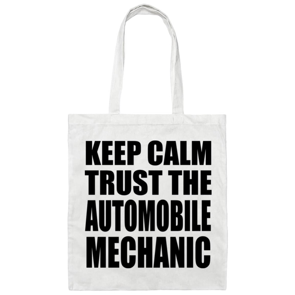 Keep Calm and Trust The Automobile Mechanic - Tote Bag White