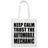 Keep Calm and Trust The Automobile Mechanic - Tote Bag White