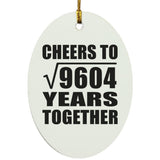 98th Anniversary Cheers To Square Root of 9604 Years Together - Oval Ornament