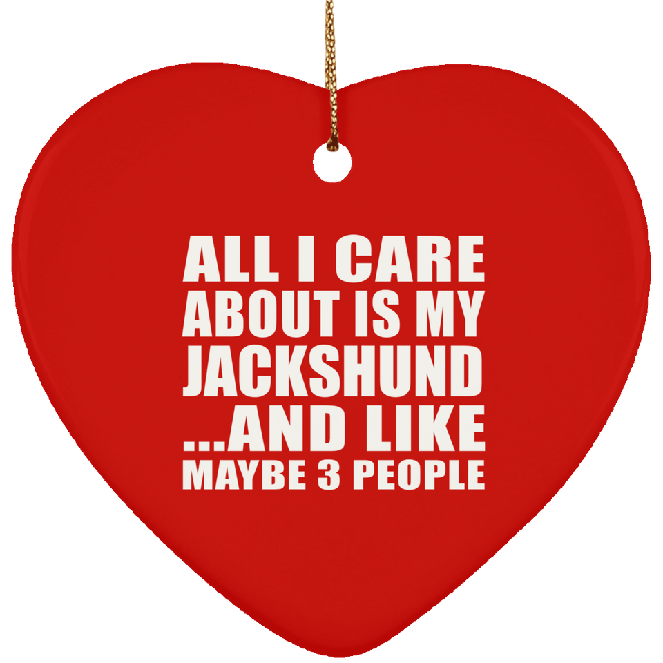 All I Care About Is My Jackshund - Heart Ornament