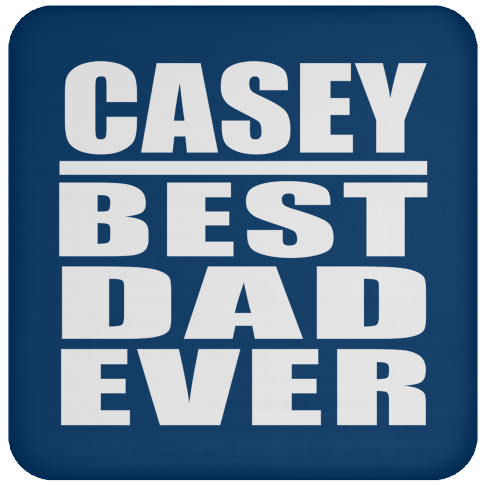 Casey Best Dad Ever - Drink Coaster