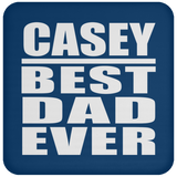Casey Best Dad Ever - Drink Coaster