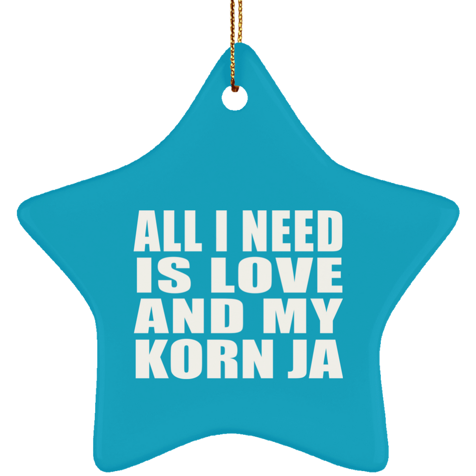 All I Need Is Love And My Korn Ja - Star Ornament