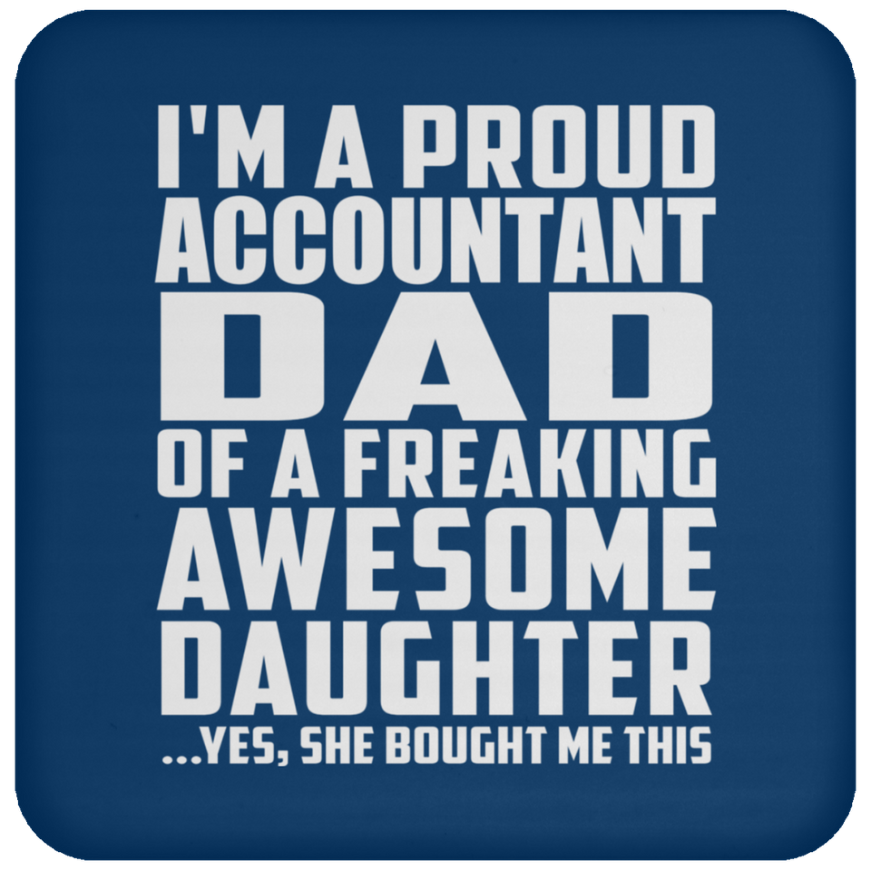 Proud Accountant Dad Of Awesome Daughter - Drink Coaster