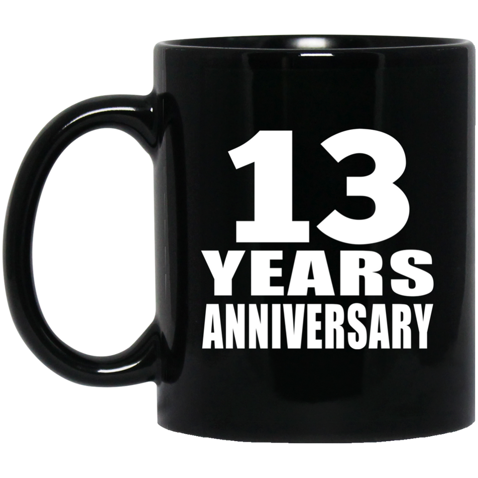 13th Anniversary 13 Years - 11 Oz Coffee Mug Black