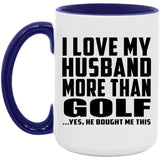 I Love My Husband More Than Golf - 15oz Accent Mug Purple