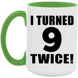 18th Birthday I Turned 9 Twice - 15oz Accent Mug Green