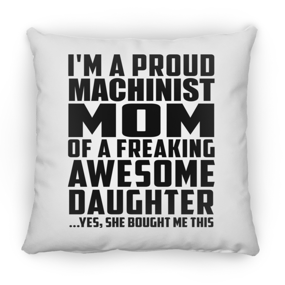 Proud Machinist Mom Of Awesome Daughter - Throw Pillow