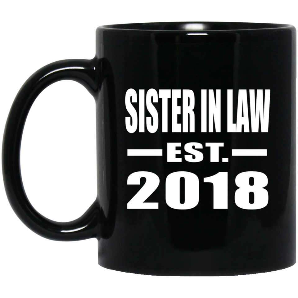 Sister In Law Established EST. 2018 - 11 Oz Coffee Mug Black
