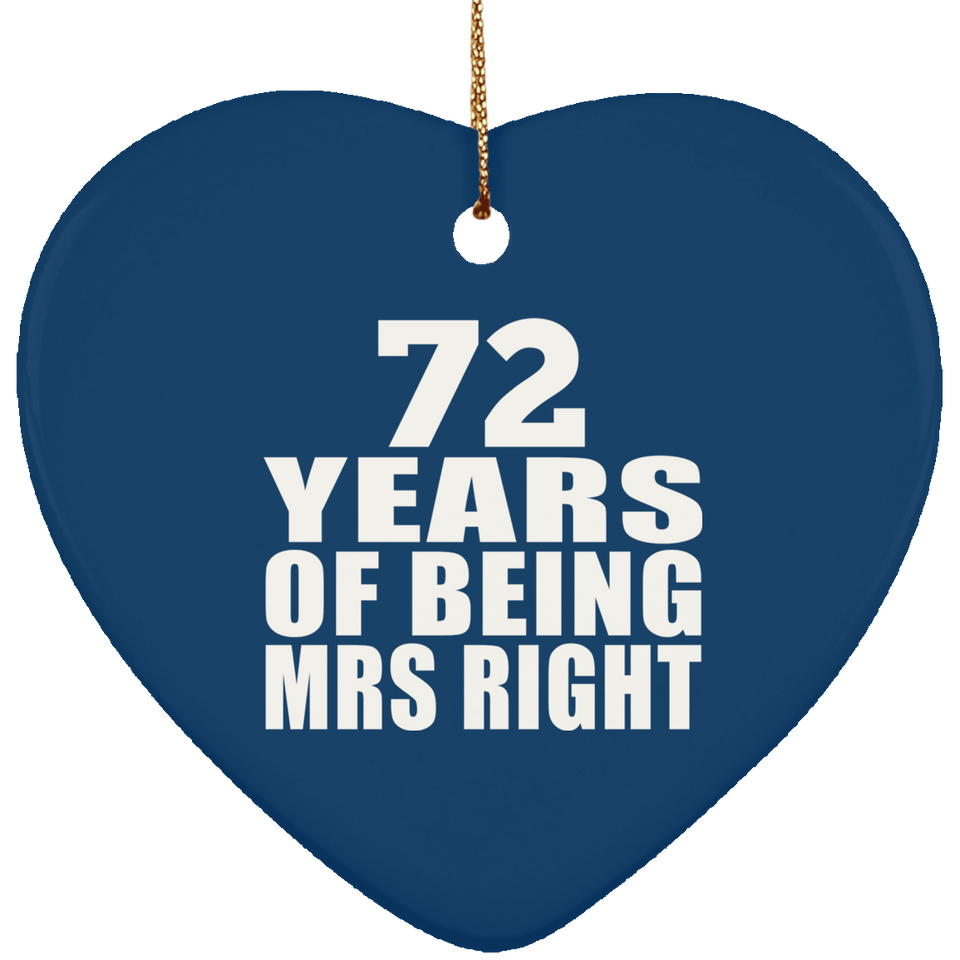 72nd Anniversary 72 Years Of Being Mrs Right - Heart Ornament