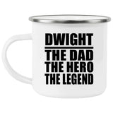 Dwight The Dad The Hero The Legend - 12oz Camping Mug