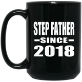 Step Father Since 2018 - 15 Oz Coffee Mug Black