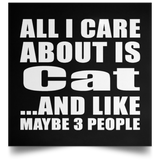 All I Care About Is Cat - Poster Square