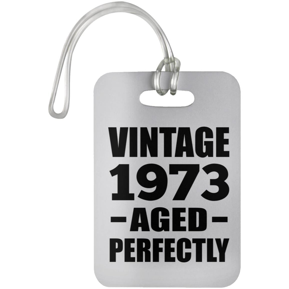 51st Birthday Vintage 1973 Aged Perfectly - Luggage Bag Tag