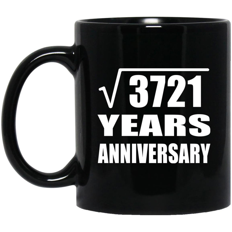 61st Anniversary Square Root of 3721 Years Anniversary - 11oz Coffee Mug Black
