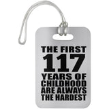 117th Birthday First 117 Years of Childhood Are The Hardest - Luggage Bag Tag