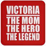 Victoria The Mom The Hero The Legend - Drink Coaster