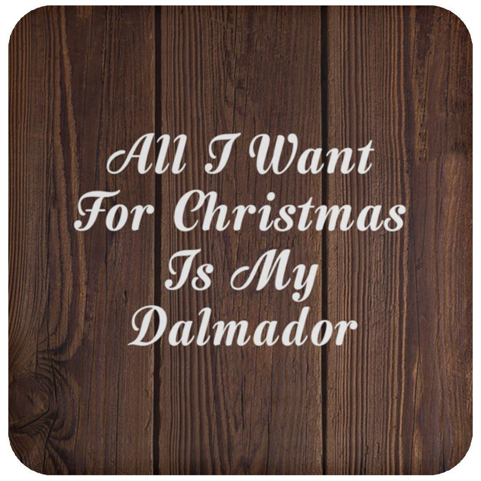 All I Want For Christmas Is My Dalmador - Drink Coaster D