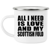 All I Need Is Love And My Scottish Fold - 12oz Camping Mug