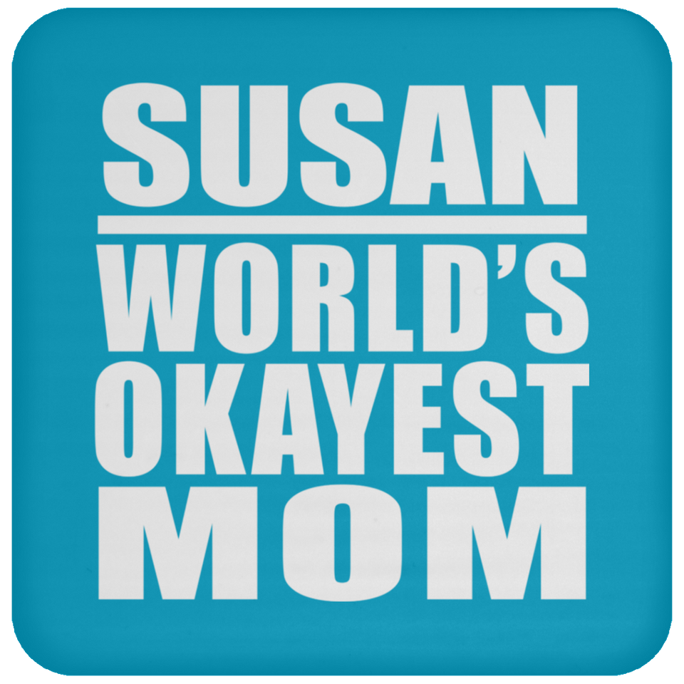Susan World's Okayest Mom - Drink Coaster