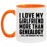 I Love My Girlfriend More Than Genealogy - 11oz Accent Mug Orange