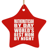Mathematician By Day World's Best Mom By Night - Star Ornament