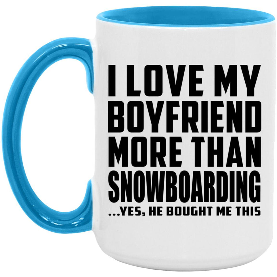 I Love My Boyfriend More Than Snowboarding - 15oz Accent Mug Blue