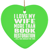 I Love My Wife More Than Book Restoration - Heart Ornament