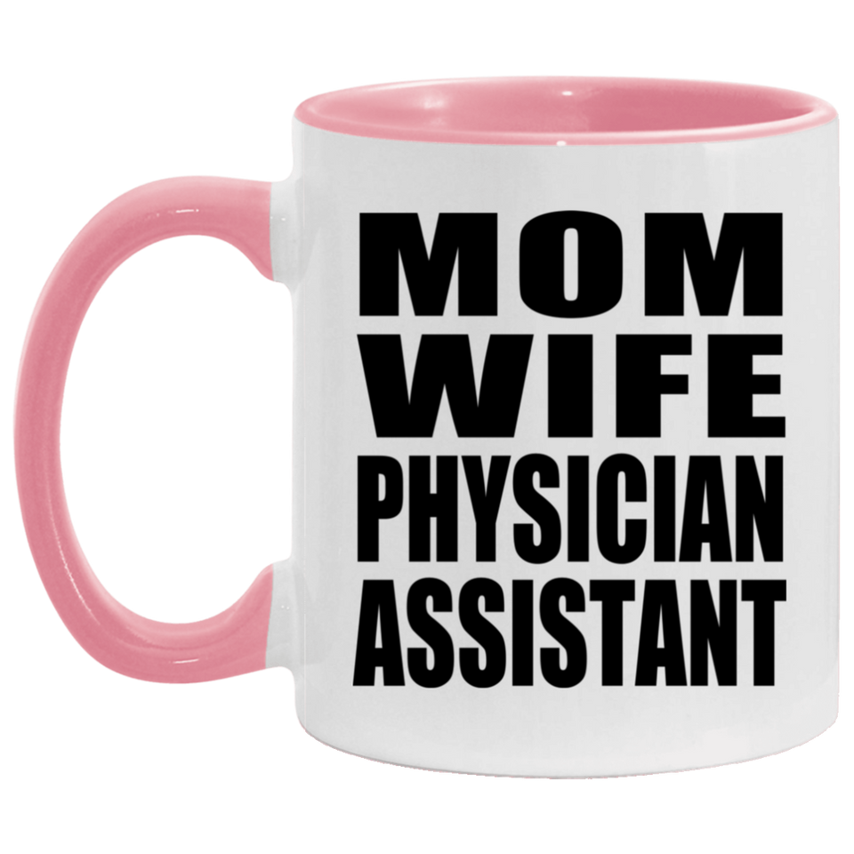 Mom Wife Physician Assistant - 11oz Accent Mug Pink