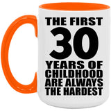 30th Birthday First 30 Years of Childhood Are The Hardest - 15oz Accent Mug Orange