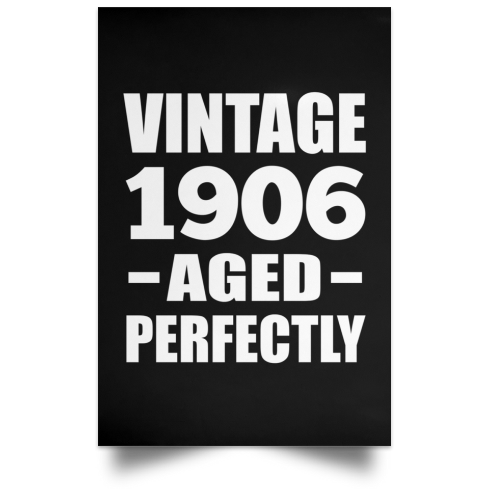 118th Birthday Vintage 1906 Aged Perfectly - Poster Portrait