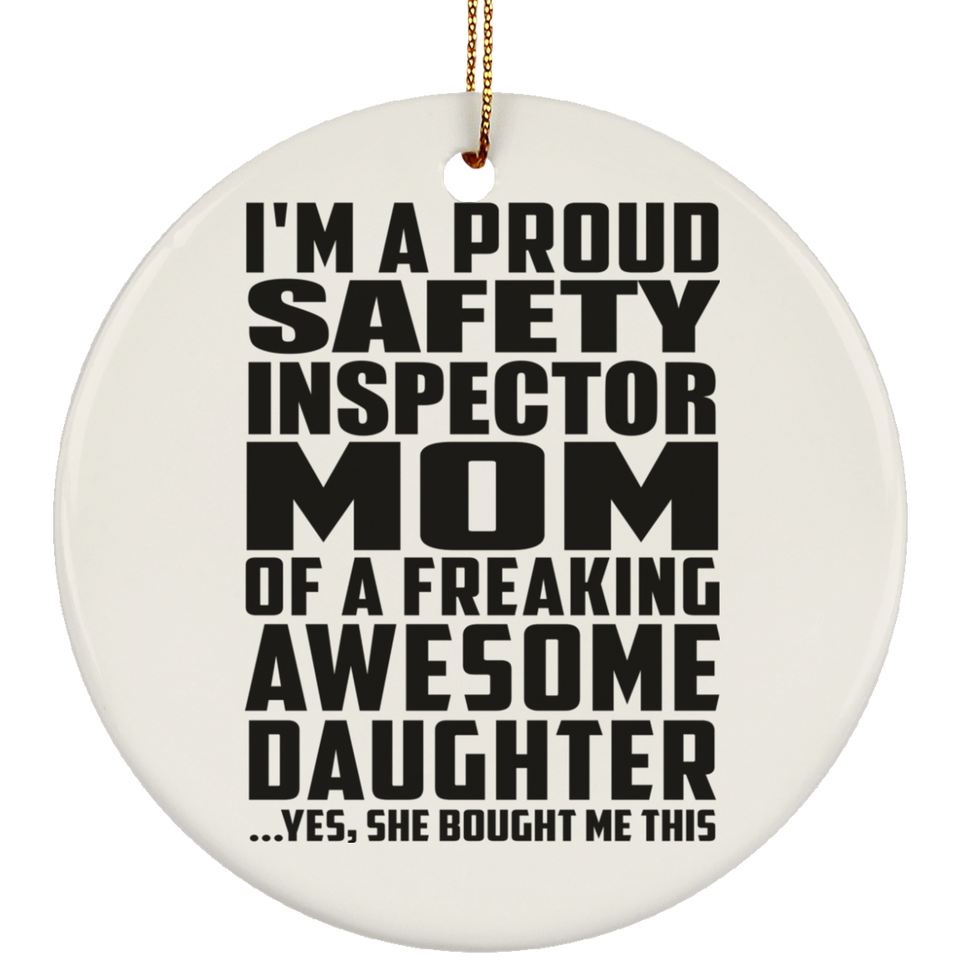 Proud Safety Inspector Mom Of Awesome Daughter - Circle Ornament