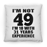 49th Birthday I'm Not 49 I'm 18 With 31 Years Experience - Throw Pillow