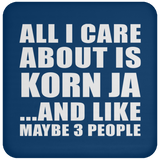 All I Care About Is Korn Ja - Drink Coaster