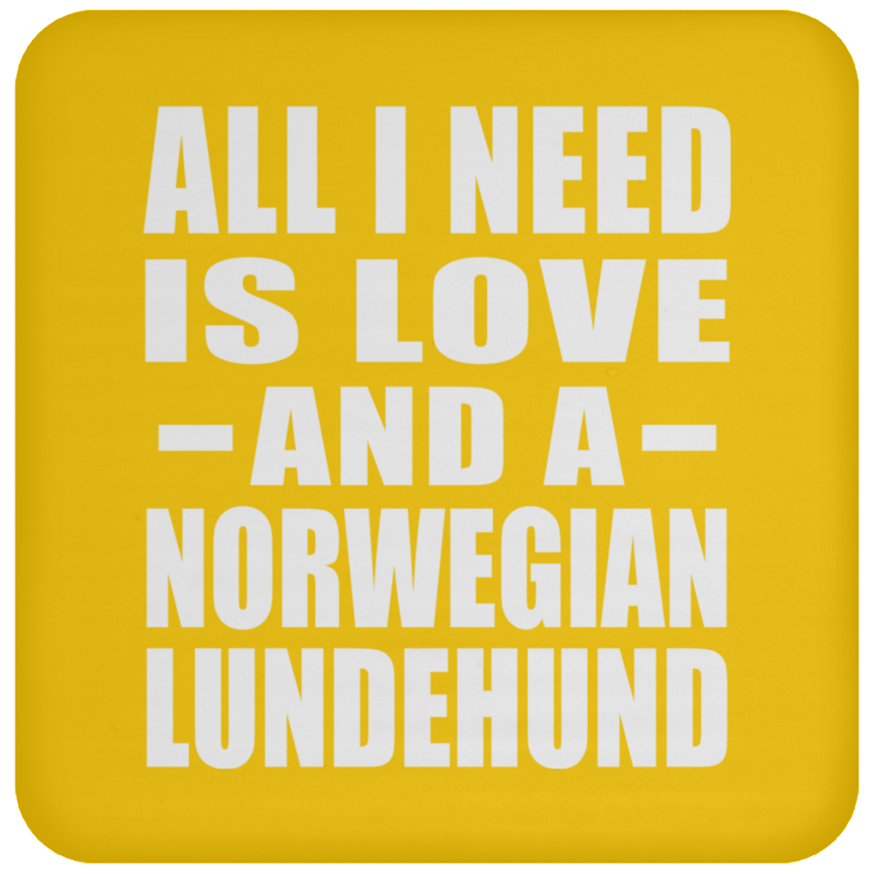 All I Need Is Love And A Norwegian Lundehund - Drink Coaster